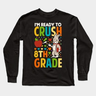 I'm Ready To Crush 8th Grade Back To School Long Sleeve T-Shirt